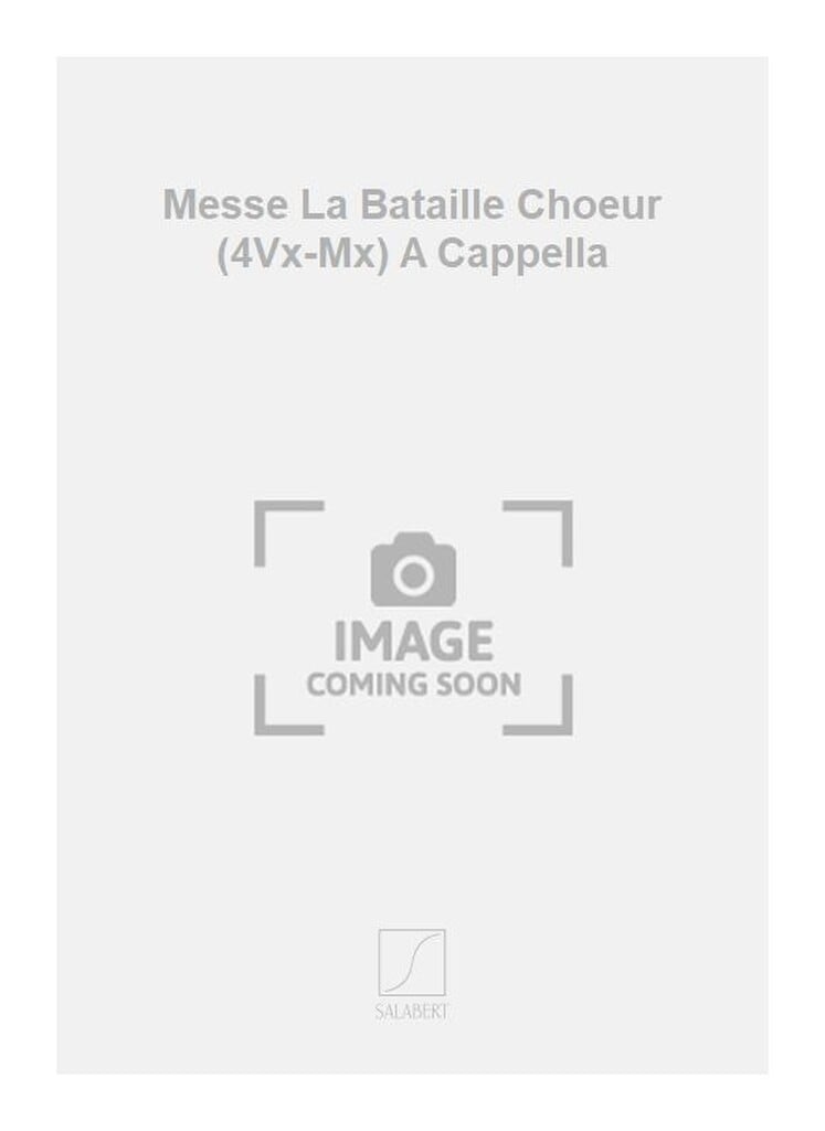 Messe La Bataille Choeur (4Vx-Mx) A Cappella